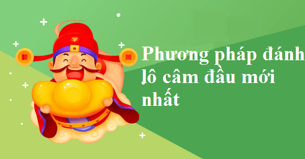 Phương pháp đánh lô câm đầu mới nhất hiện nay